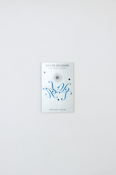 So Far So Good: Final Poems 2014-2018 - Ursula K. Le Guin