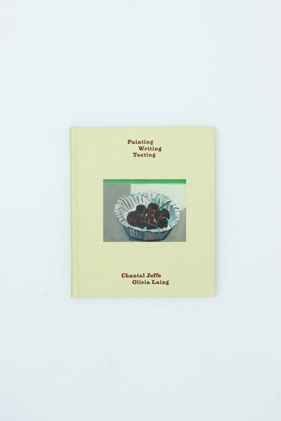 Painting Writing Texting - Chantal Joffe & Olivia Laing