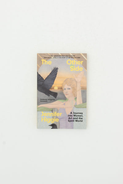 The Other Side: A Journey into Women, Art and the Spirit World - Jennifer Higgie