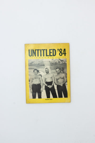 Untitled '84: The Artworld in the Eighties.