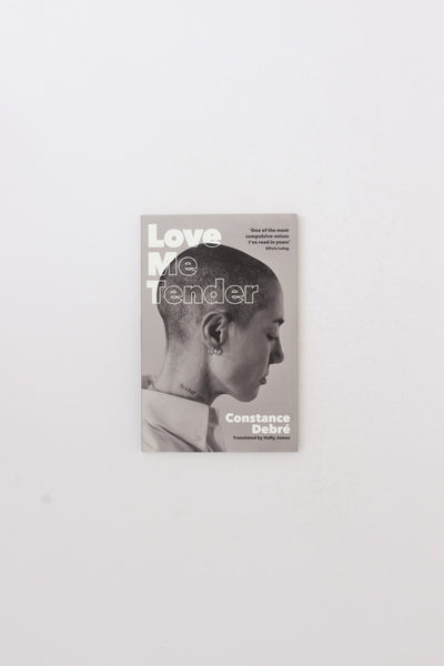 Love Me Tender - Constance Debré