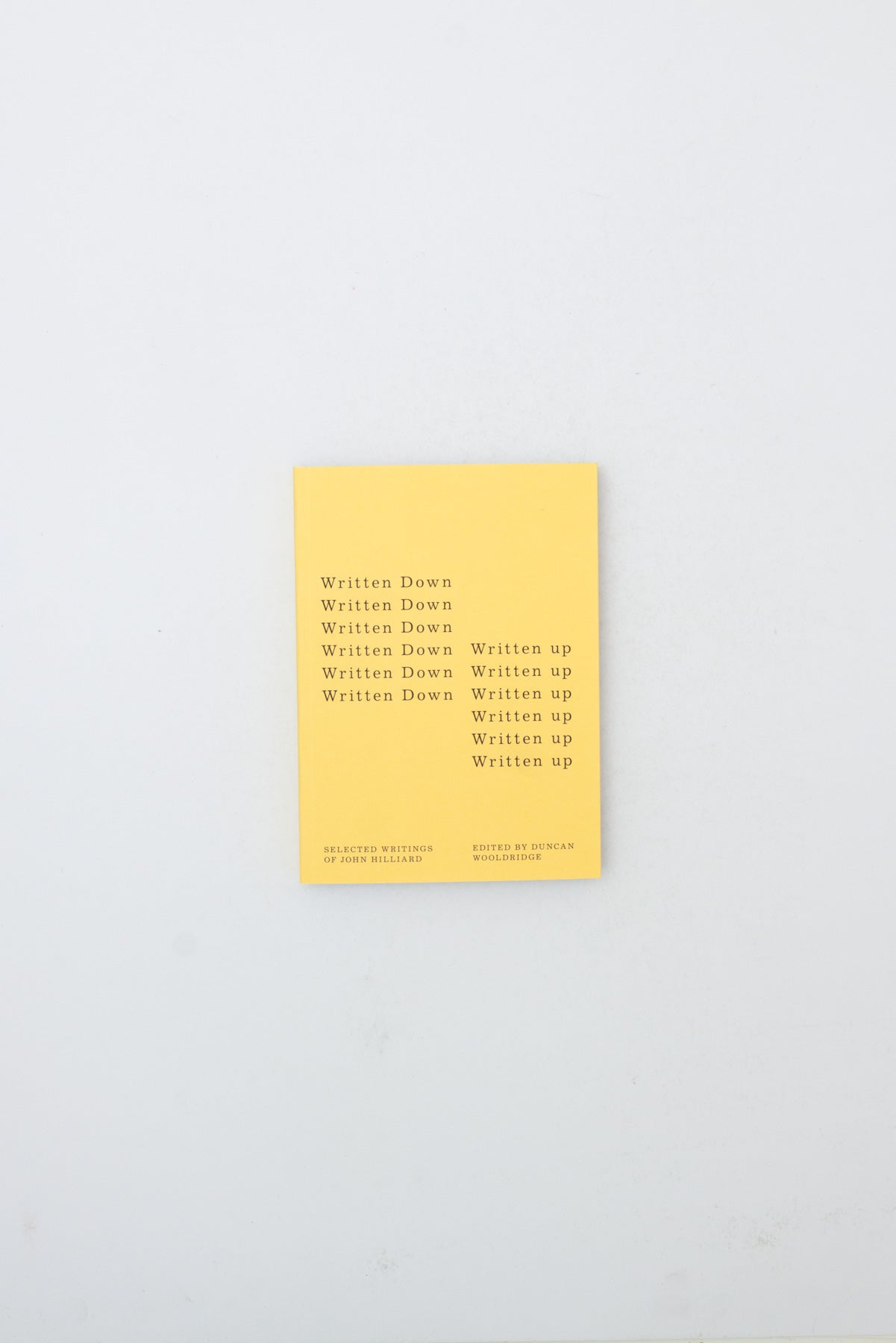 Written Down / Written Up: Selected Writings of John Hilliard - Duncan Wooldridge ed.