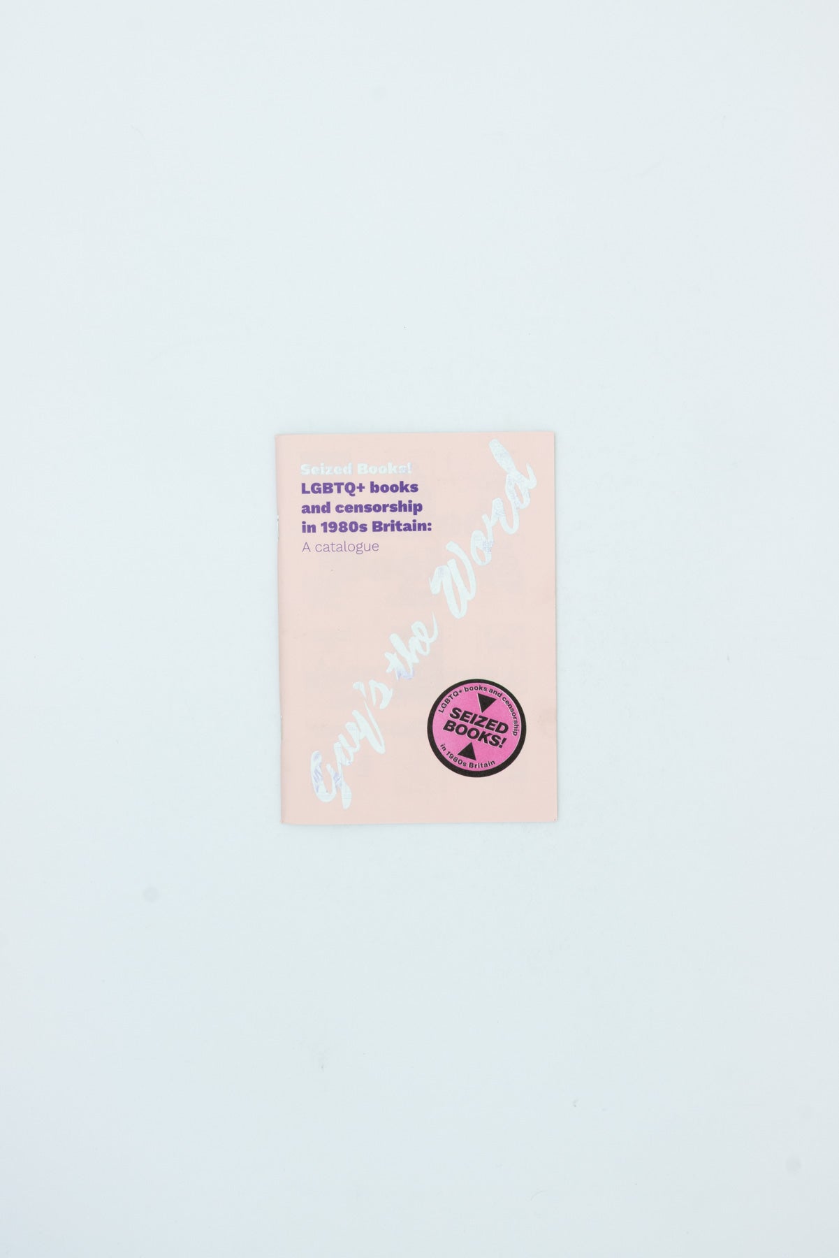 Seized Books! LGBTQ+ books and censorship in 1980s Britain: A catalogue - Sarah Pyke & Leila Kassir