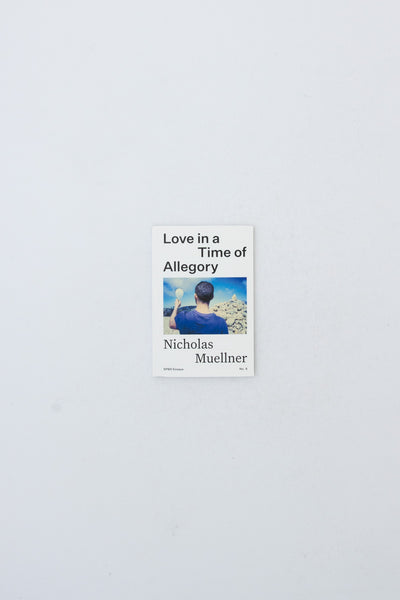 Love in a Time of Allegory - Nicholas Muellner