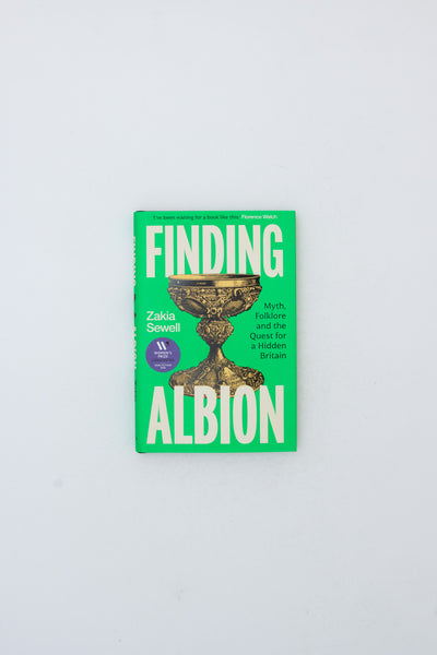 Finding Albion: Myth, Folklore and the Quest for a Hidden Britain - Zakia Sewell