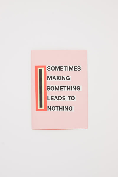 Sometimes Making Something Leads to Nothing - Nathalie Du Pasquier