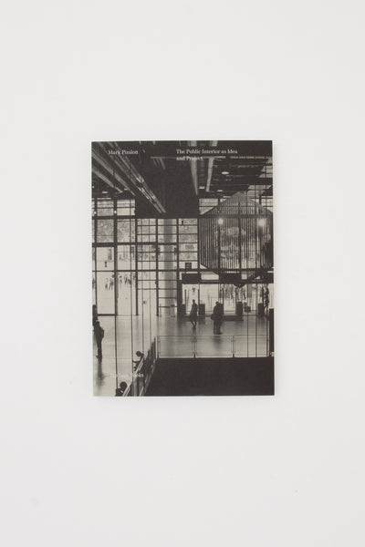The Public Interior as Idea and Project - Mark Pimlott